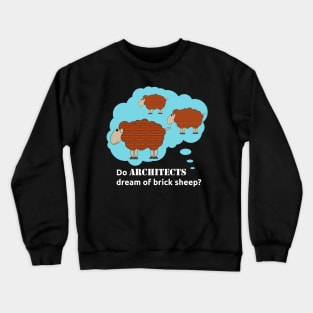 Do architects dream of brick sheep? Crewneck Sweatshirt